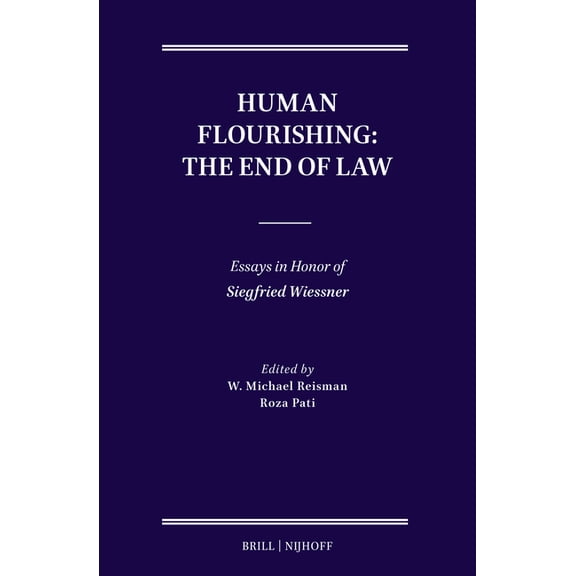 Human Flourishing: The End of Law: Essays in Honor of Siegfried Wiessner, (Hardcover)
