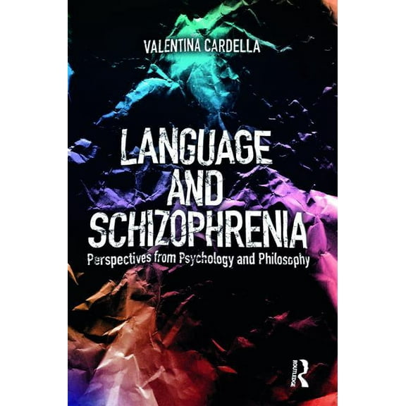 Language and Schizophrenia: Perspectives from Psychology and Philosophy, (Paperback)