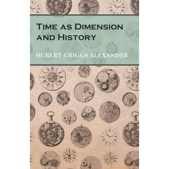 Time as Dimension and History, (Paperback)