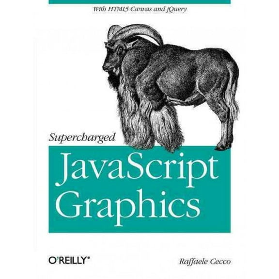 Supercharged JavaScript Graphics: With HTML5 Canvas, Jquery, and More (Paperback)