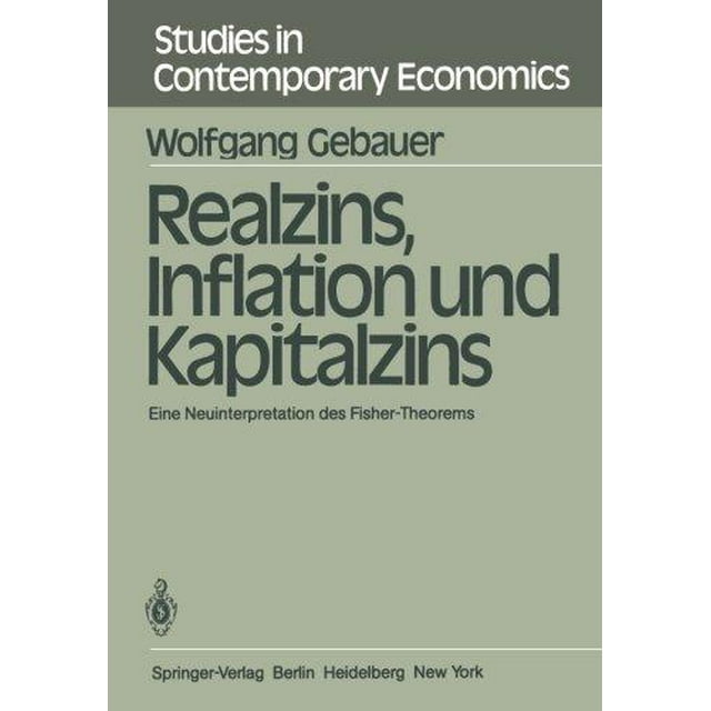 Realzins, Inflation Und Kapitalzins: Eine Neuinterpretation Des Fisher-Theorems