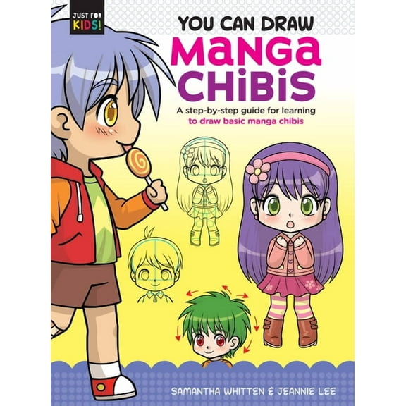 Just for Kids! You Can Draw Manga Chibis: A Step-By-Step Guide for Learning to Draw Basic Manga Chibis, Book 2, (Paperback)