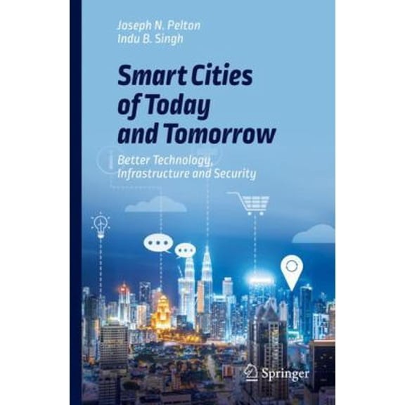 Pre-Owned Smart Cities of Today and Tomorrow: Better Technology, Infrastructure and Security (Paperback) 3319958216 9783319958217