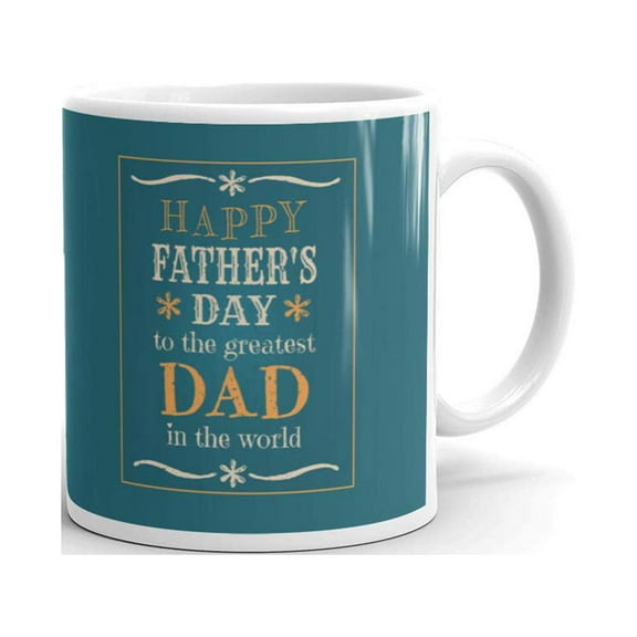 Happy Father's Day To The Greatest Dad In The World Coffee Tea Ceramic Mug Office Work Cup Gift 11oz