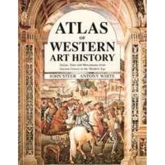 Pre-Owned Atlas of Western Art History: Artists, Sites and Movements from Ancient Greece to the Modern Age (Hardcover) 081602457X 9780816024575