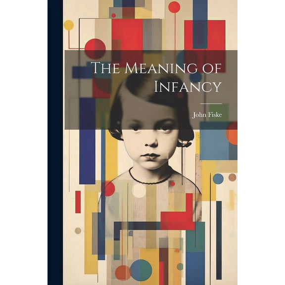 The Meaning of Infancy, (Paperback)