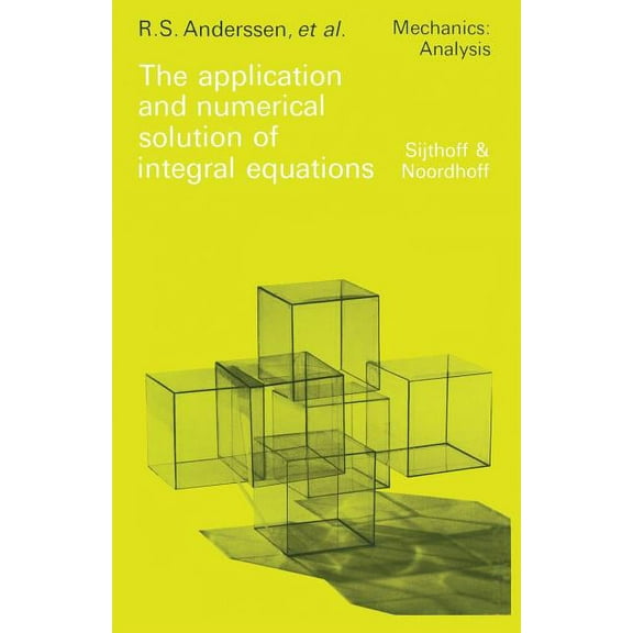 Mechanics: Analysis The Application and Numerical Solution of Integral Equations, Book 6, (Paperback)