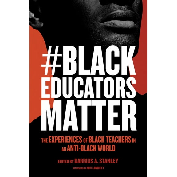 Race and Education #Blackeducatorsmatter: The Experiences of Black Teachers in an Anti-Black World, (Paperback)