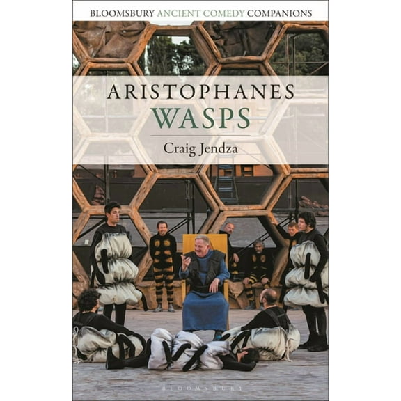 Bloomsbury Ancient Comedy Companions Aristophanes: Wasps, (Hardcover)
