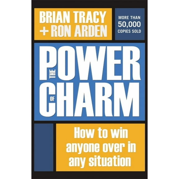 The Power of Charm: How to Win Anyone Over in Any Situation, (Paperback)