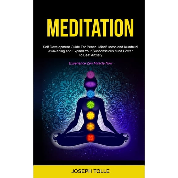 Meditation: Self Development Guide For Peace, Mindfulness and Kundalini Awakening and Expand Your Subconscious Mind Powe, (Paperback)