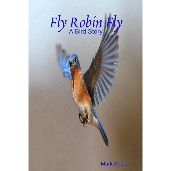 Fly Robin Fly, (Paperback)