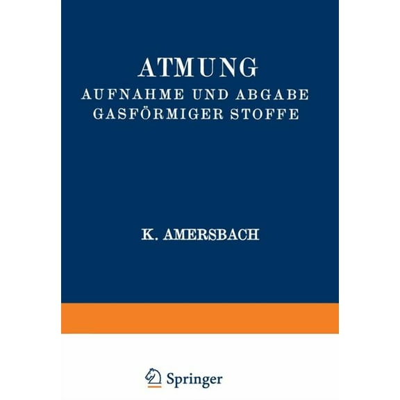 Handbuch Der Normalen Und Pathologischen Atmung Aufnahme Und Abgabe GasfÃ¶rmiger Stoffe, (Paperback)