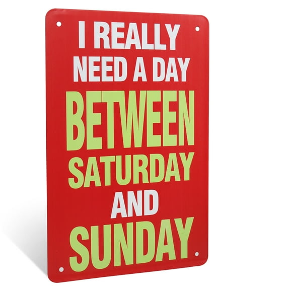 I Really Need a Day Between Saturday & Sunday Funny Metal Wall Sign Novelty Home Office Desk Decor