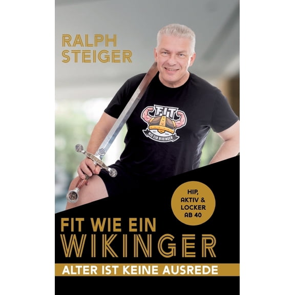 Fit wie ein Wikinger: Hip, aktiv und locker ab 40, (Hardcover)