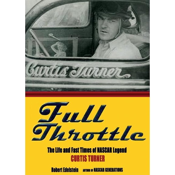 Full Throttle: The Life and Fast Times of NASCAR Legend Curtis Turner (Audiobook)