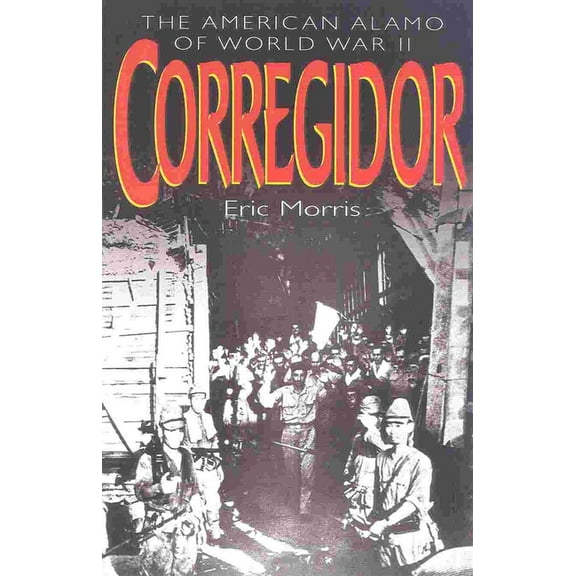 Corregidor: The American Alamo of World War II, (Paperback)