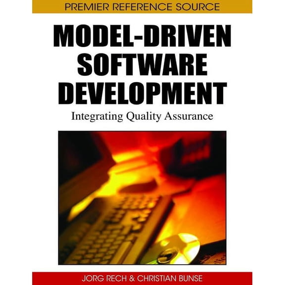 Premier Reference Source: Model-Driven Software Development: Integrating Quality Assurance (Hardcover)