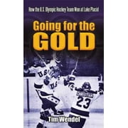 Going for the Gold: How the U.S. Olympic Hockey Team Won at Lake Placid, Used [Paperback]