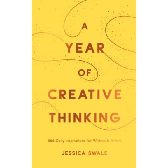 A Year of Creative Thinking: 366 Daily Inspirations for Writers and Artists, (Hardcover)