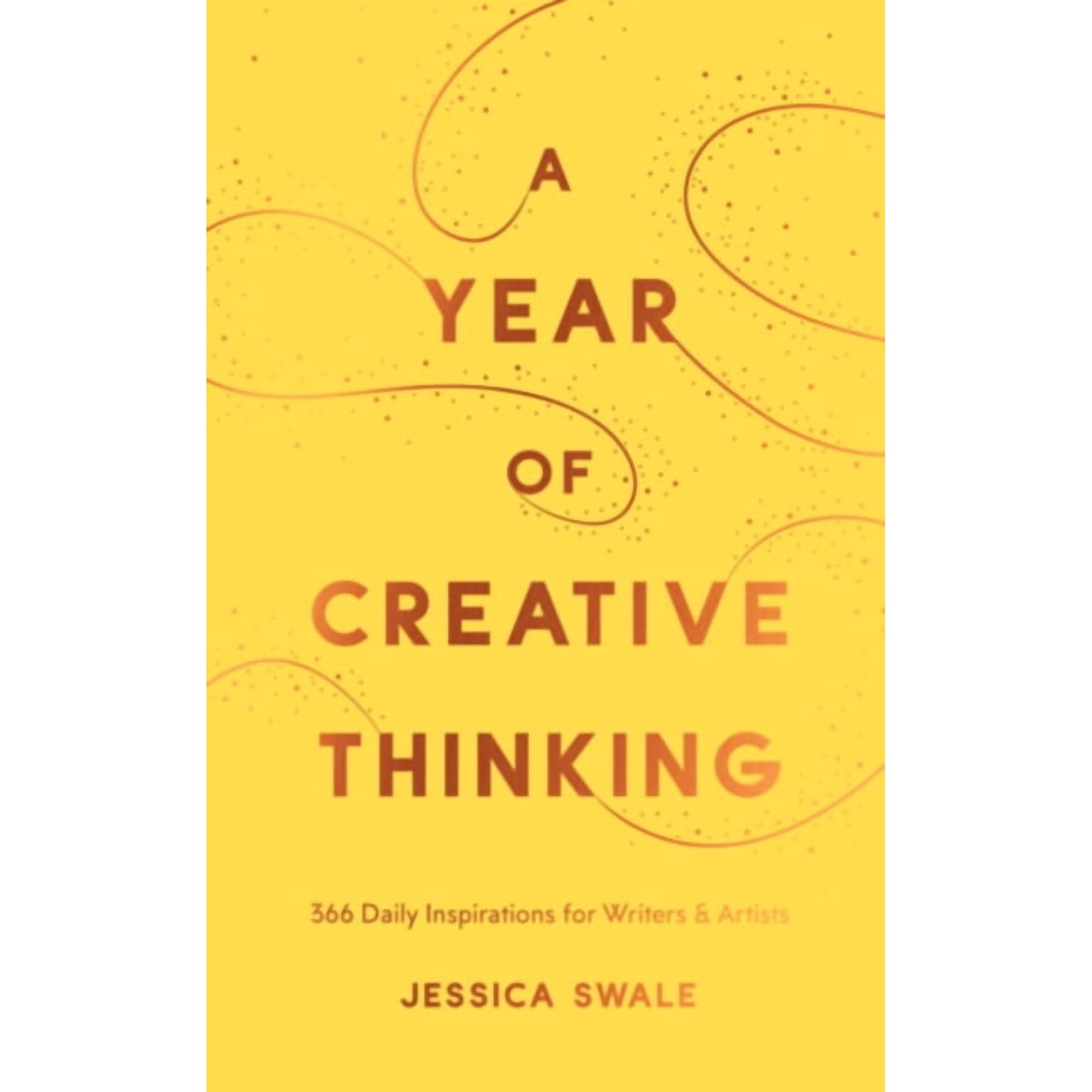 A Year of Creative Thinking: 366 Daily Inspirations for Writers and Artists (Hardcover)
