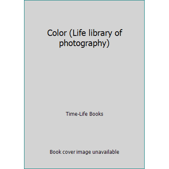 Pre-Owned Color (Life library of photography) (Hardcover) 0809441527 9780809441525