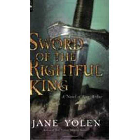 Pre-Owned Sword of the Rightful King: A Novel of King Arthur (Paperback) 0152025332 9780152025335