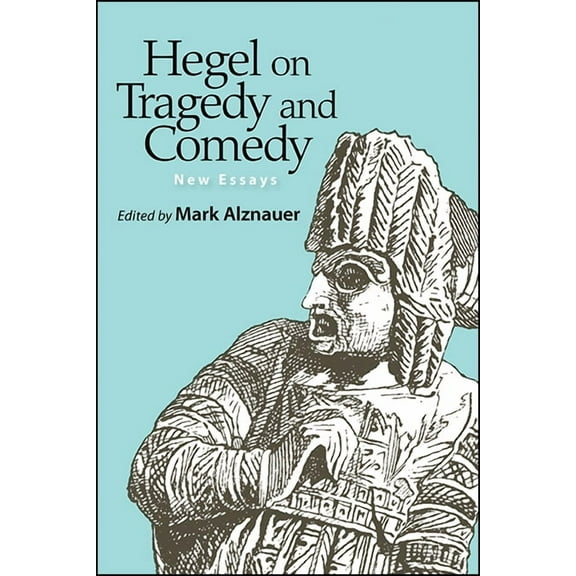 Hegel on Tragedy and Comedy: New Essays, (Paperback)