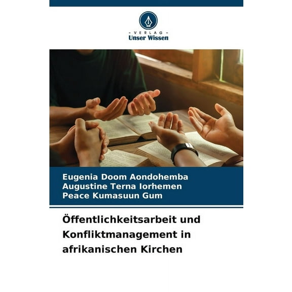 Ãffentlichkeitsarbeit und Konfliktmanagement in afrikanischen Kirchen, (Paperback)