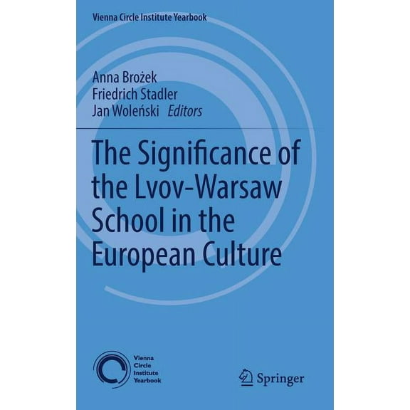 Vienna Circle Institute Yearbook The Significance of the Lvov-Warsaw School in the European Culture, Book 21, (Hardcover)