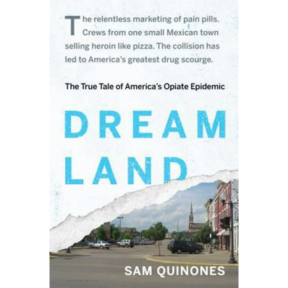 Pre-Owned Dreamland: The True Tale of America's Opiate Epidemic (Hardcover) 1620402505 9781620402504