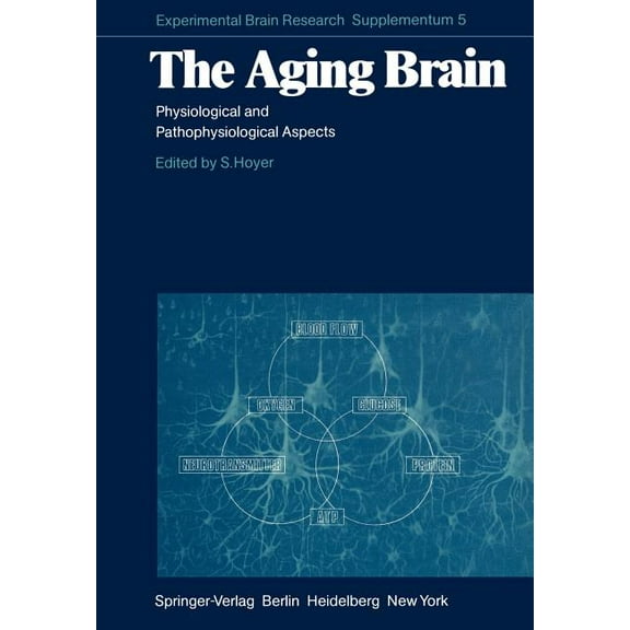 Experimental Brain Research The Aging Brain: Physiological and Pathophysiological Aspects, Book 5, (Paperback)