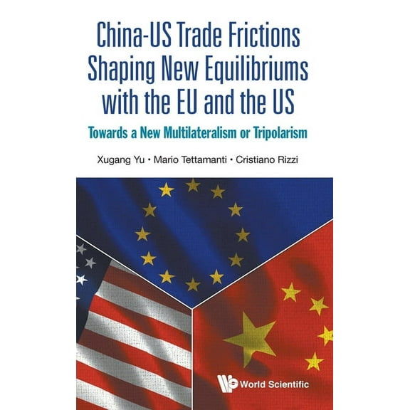 Chn-Us Trade Frictions Shaping New Equilibriums with EU & Us, (Hardcover)