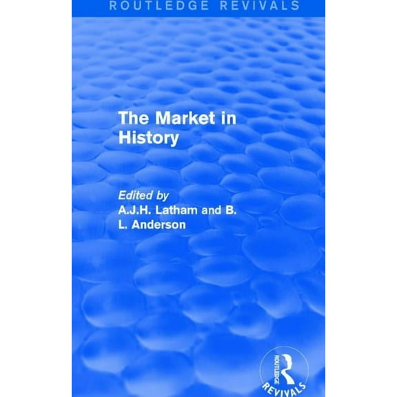The Market in History (Routledge Revivals), (Hardcover)