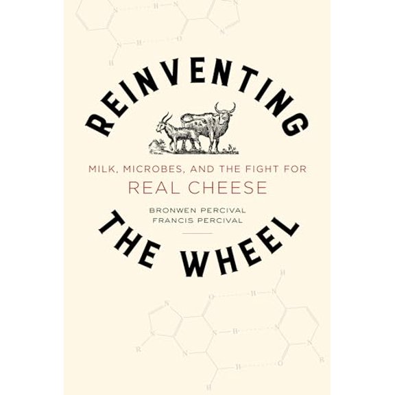 Pre-Owned Reinventing the Wheel: Milk, Microbes, and the Fight for Real Cheese Volume 65 (Hardcover) 0520290151 9780520290150