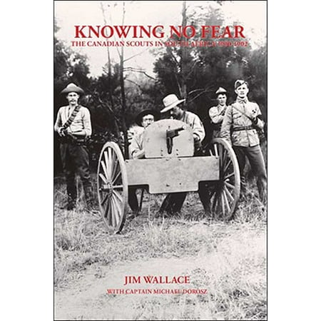 Knowing No Fear The Canadian Scouts In South Africa 1900