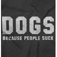 thumbnail image 5 of Dogs Because People Suck Pet Owner Men's Graphic T Shirt Tees Brisco Brands 4X, 5 of 6