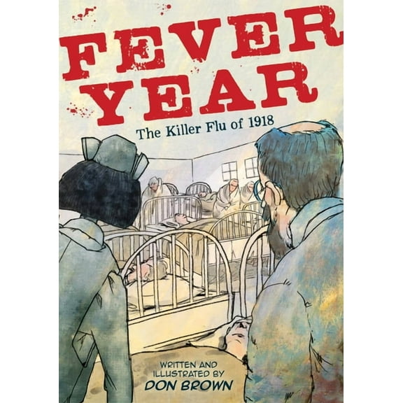 Fever Year: The Killer Flu of 1918: A Graphic Novel, (Paperback)
