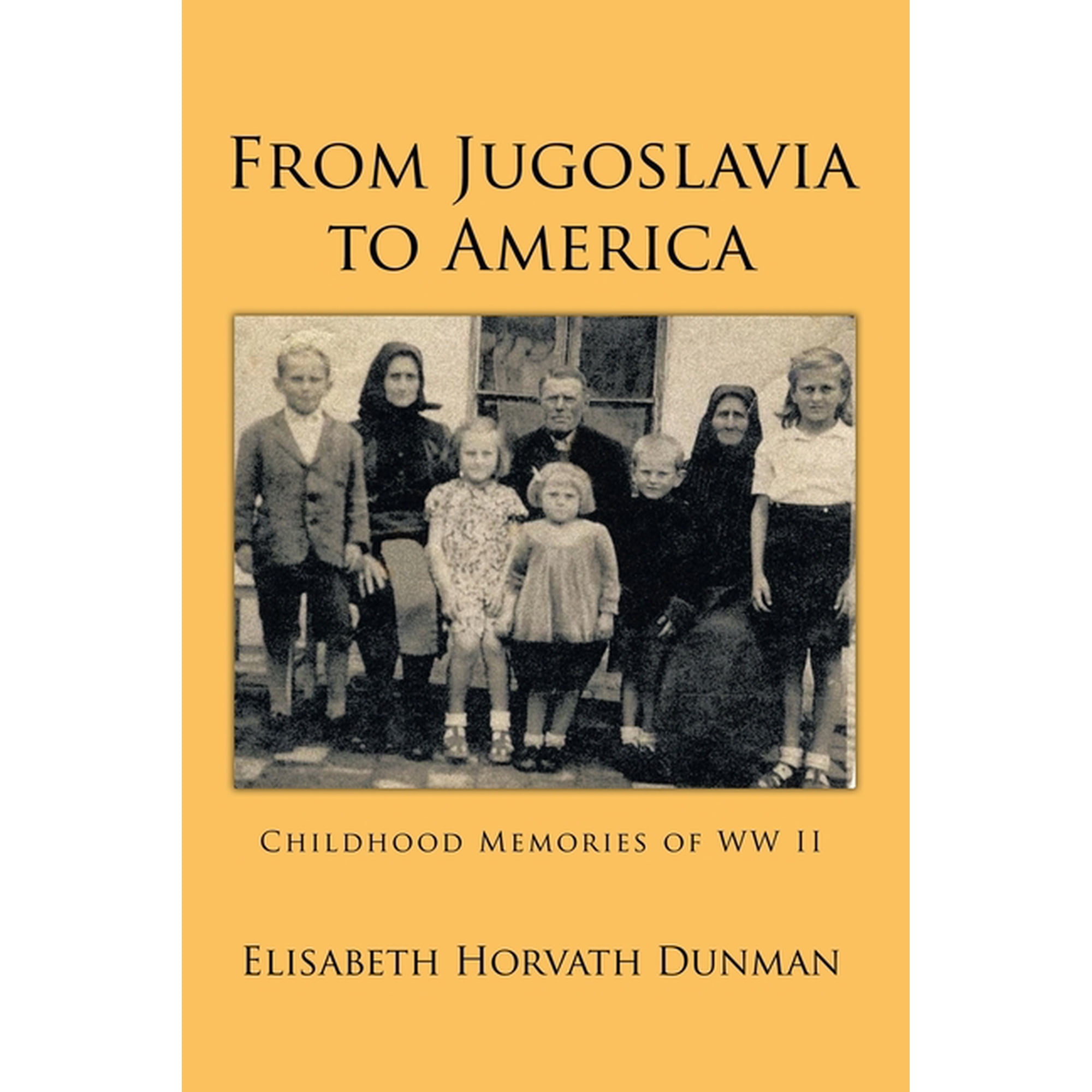 From Jugoslavia to America: Childhood Memories of WW II (Paperback)