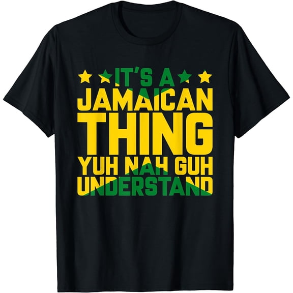 Its a Jamaican Thing, Yuh Nah Guh Understand, Jamaica T-Shirt