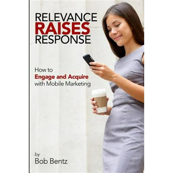 Pre-Owned Relevance Raises Response: How to Engage and Acquire with Mobile Marketing