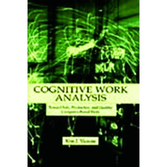 Cognitive Work Analysis: Toward Safe, Productive, and Healthy Computer-Based Work, (Paperback)