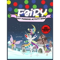 Fairy Dot Markers Activity Book: : Magical Cute Fairies Coloring Book for Baby to Age 2 - 3 to 5 -4 to 6 ... Toddler, Preschool, Kindergarten, Girls, Boys (Paperback)
