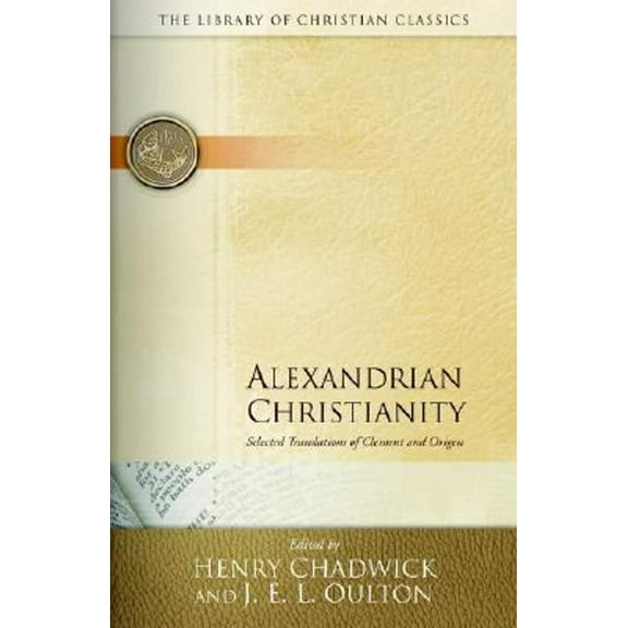 Pre-Owned Alexandrian Christianity: Selected Translations of Clement and Origen (Paperback) 0664241530 9780664241537