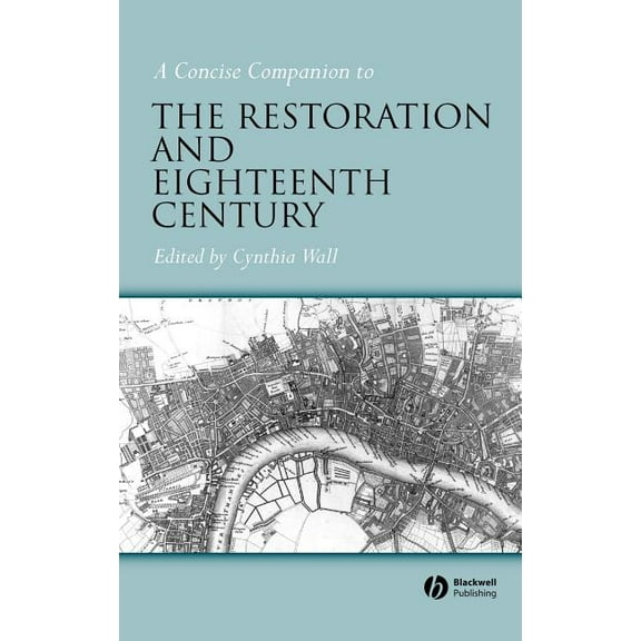 Concise Companions to Literature and Cul A Concise Companion to the Restoration and Eighteenth Century, (Hardcover)