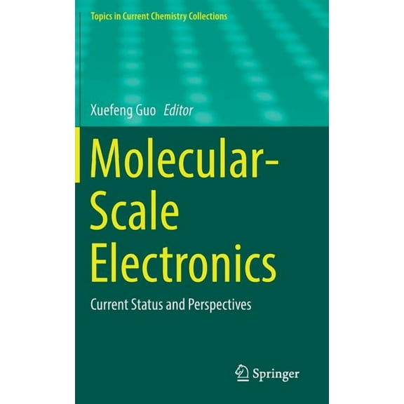 Topics in Current Chemistry Collections Molecular-Scale Electronics: Current Status and Perspectives, (Hardcover)
