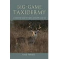 thumbnail image 1 of Pre-Owned Big-Game Taxidermy: A Complete Guide to Deer, Antelope, And Elk (Hardcover) 1592288804 9781592288809, 1 of 1