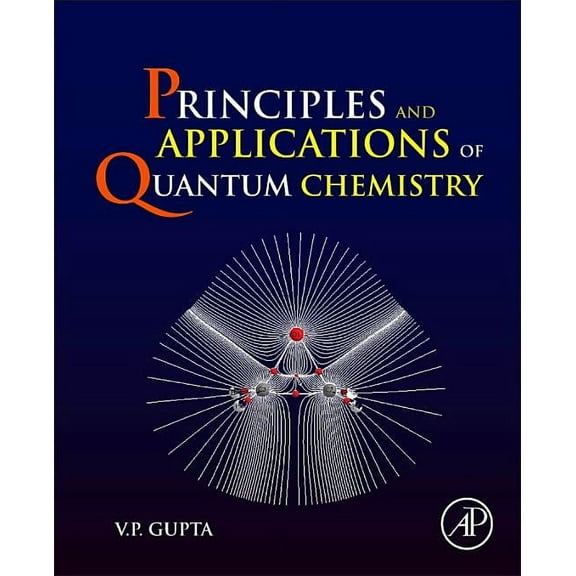 Principles and Applications of Quantum Chemistry, (Paperback)