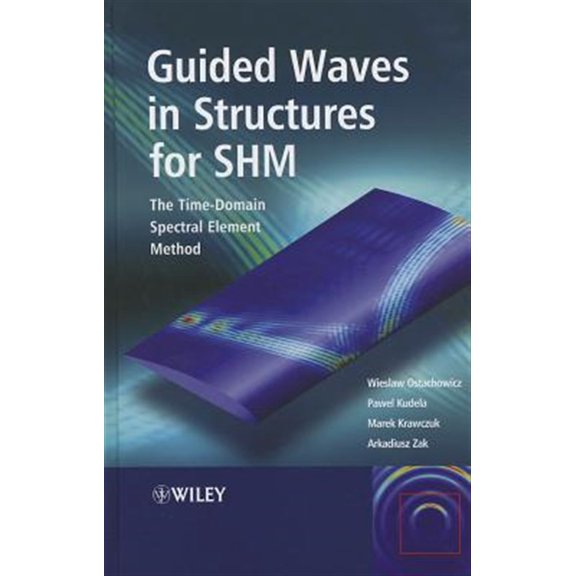Pre-Owned Guided Waves in Structures for SHM: The Time-Domain Spectral Element Method, (Hardcover)