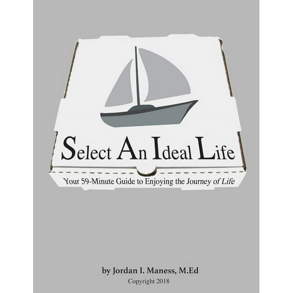 Select An Ideal Life: Your 59-Minute Guide to Enjoying the Journey of Life (Paperback)